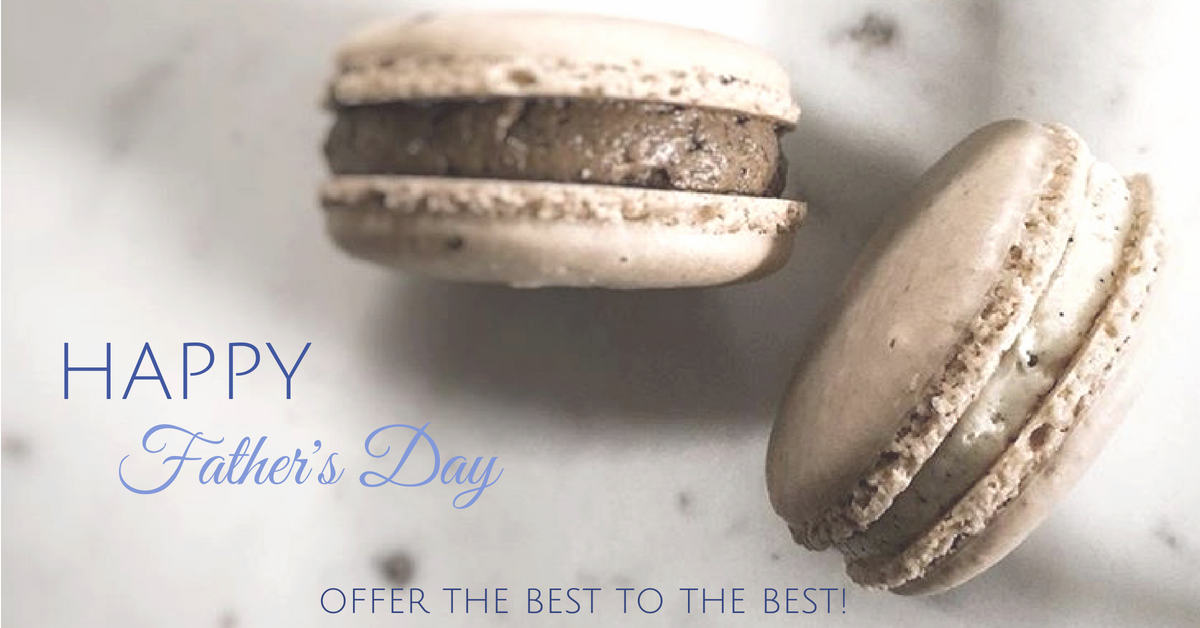 Happy Father's Day - Offer the best to the best!